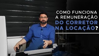 Remuneração do corretor na locação de imóveis.