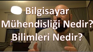 Bilgisayar Mühendisliği ve Bilimleri Nedir?