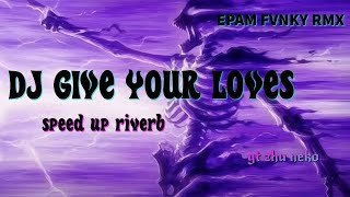 Download lagu DJ GIVE YOUR LOVE SPEED UP RIVERB || EPAM ESTETOD🥶🎧🔥 mp3 Download lagu DJ GIVE YOUR LOVE SPEED UP RIVERB || EPAM ESTETOD🥶🎧🔥 mp3