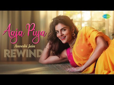 Aaja Piya - Rewind | Music Video | Anveshi Jain | Shantanu Dutta