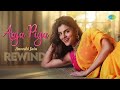 Aaja Piya Rewind Music Video Anveshi Jain Shantanu Dutta