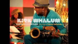 Kirk Whalum - Someday We'll All Be Free