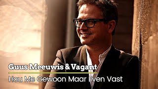 Guus Meeuwis &amp; Vagant - Hou Me Gewoon Maar Even Vast (Audio Only)