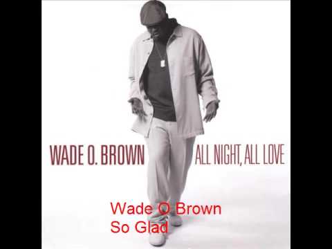 Wade O Brown - So Glad