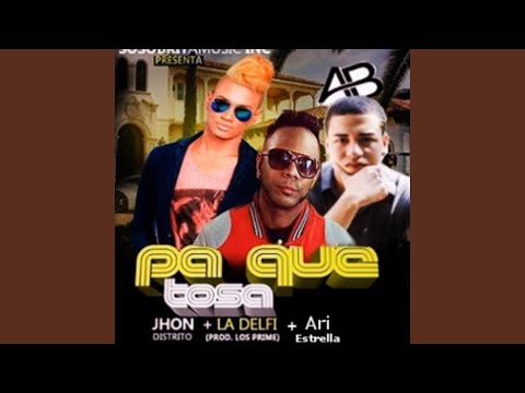 Pa que tosa (feat. la delfi & john distrito)