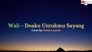 Download lagu Doaku Untukmu Sayang - Wali (Lirik) (Cover oleh Meisita Lomania) mp3
