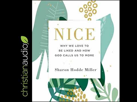 Nice: Why We Love to Be Liked and How God Calls Us to More Audiobook by Sharon Hodde Miller