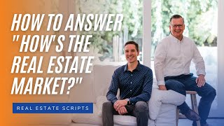 How to Answer "How is the Real Estate Market?"