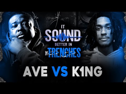 AVE vs K1NG || SOUND BETTER IN THE TRENCHES