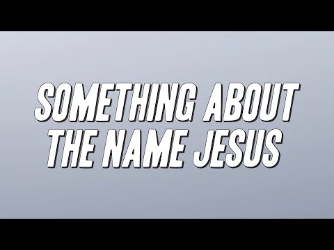 Kirk Franklin - Something About the Name Jesus (Lyrics)