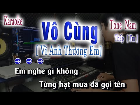 Vô Cùng ( Vì Anh Thương Em ) Karaoke Tone Nam Thấp [ Fm ] Beat Chuẩn song nhien karaoke