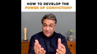 How to develop the power of conviction - by Dr Rakesh Chopra, Visionary Strategist