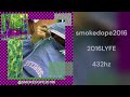 Smokedope2016 2016LYFE 432hz