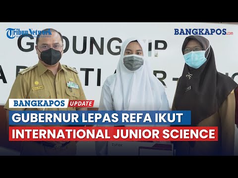 Gubernur Erzaldi Lepas Refa Nurtantiawati Ikut The International Junior Science Olympiad