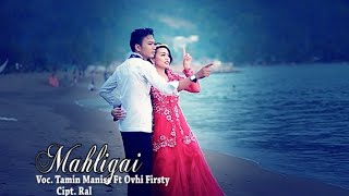Download lagu Tamin Manise Feat Ovhi Firsty - Mahligai - Lagu tapsel Mandailing mp3