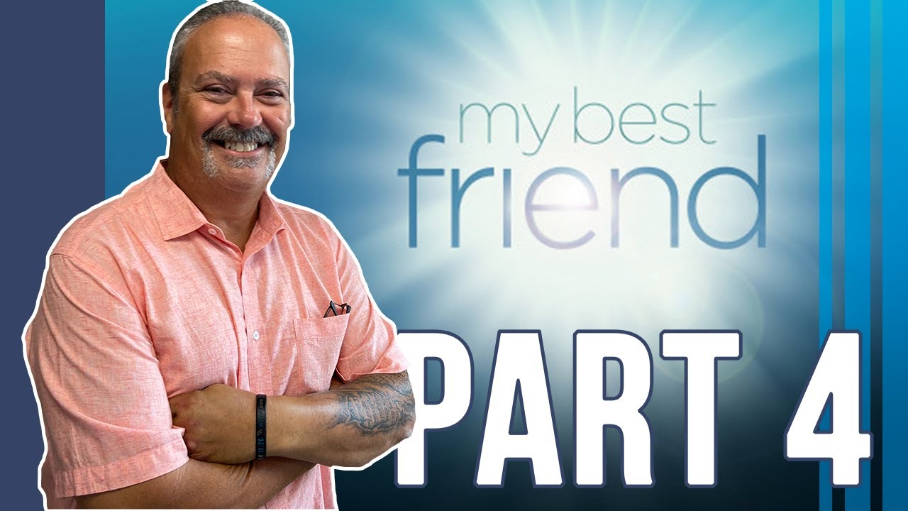My Best Friend | Part Four | Pastor Dan