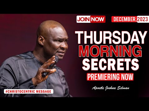 THURSDAY SECRETS, 14TH DECEMBER 2023 - Apostle Joshua Selman Commanding Your Morning