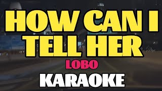 Download lagu HOW CAN I TELL HER/LOBO/KARAOKE mp3