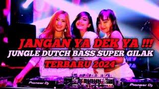 Download lagu JANGAN YA DEK YA !!! JUNGLE DUTCH  BASS SUPER GILAK TERBARU 2024 mp3