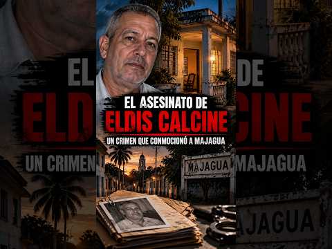 EL ASESINATO DE ELDIS CALSINE | UN CRIMEN QUE CONMOCIONÓ A MAJAGUA