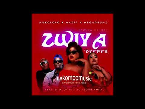 (Zwiya Difha) Zwiya Deeper - Mukololo feat Dj Skizoh BW,Lucia Dottie,Maq D@Lekompomusic.com