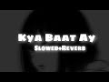 Kya Baat Ay Slowed And Reverb Harrdy Sandhu Use Headphones