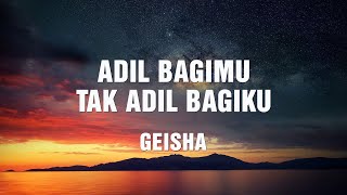 Download lagu Geisha - Adil Bagimu Tak Adil Bagiku ( Lirik ) mp3