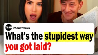 What's The Stupidest Way You Got Laid? | Ask Reddit | Reddit Stories