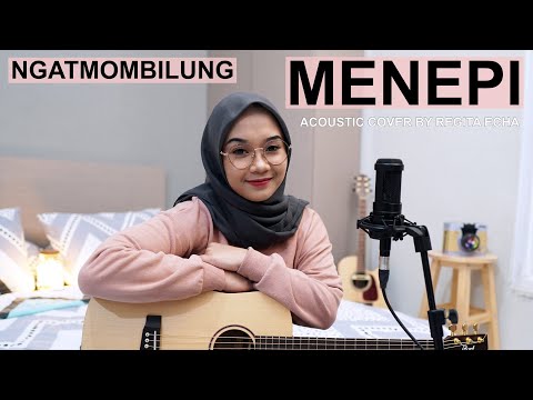 MENEPI - NGATMOMBILUNG (ACOUSTIC COVER BY REGITA ECHA)
