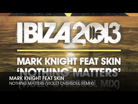 Mark Knight feat Skin - Nothing Matters (Violet Oversoul Remix)