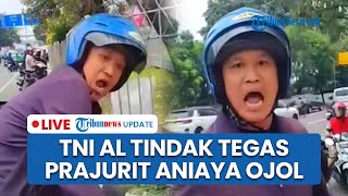 LIVE: TNI AL Tindak Tegas Prajurit Pemukul Pengemudi Ojol di Grogol gegara Tak Terima Diklakson