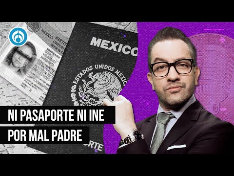 Ni pasaporte ni INE por mal padre - La Radio de la República
