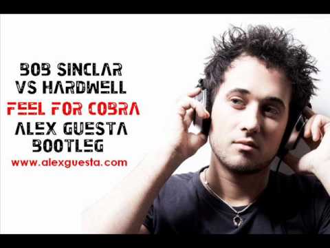 Bob Sinclar vs Hardwell - Feel for Cobra (Alex Guesta Bootleg)