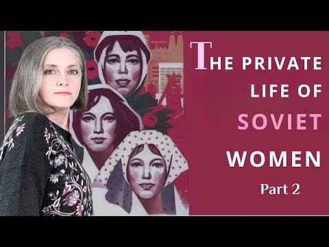 The Untold Story of Russian Women in the Soviet Union