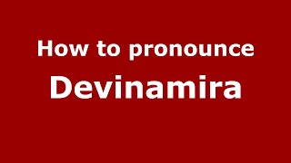 How to pronounce Devinamira