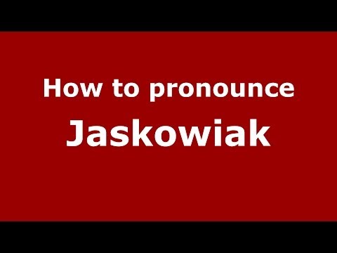 How to Pronounce Jaskowiak - PronounceNames.com