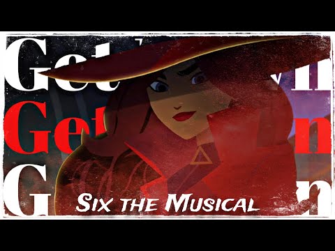 Get Down | SIX the Musical | Carmen Sandiego