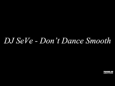 DJ SeVe - Don't Dance Smooth