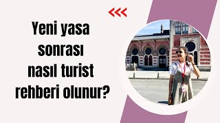 Yeni yasa sonrası nasıl Turist Rehberi olunur?