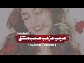Download Ajab Mazhab Ajab Mantaq Slowed Reverb Pashto Mp3 Song