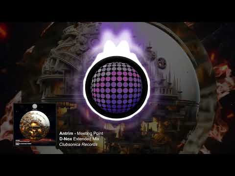 Antrim - Meeting Point (D-Nox Extended Mix) [Clubsonica Records]