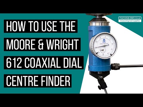 How to use the Moore and Wright 612 Series Coaxial Dial Centre Finder