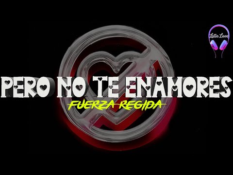 Fuerza Regida - Pero No Te Enamores (Letra)