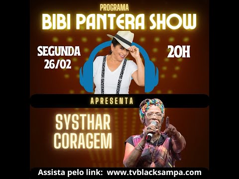 Bibi Pantera Show Participação Systhar Coragem