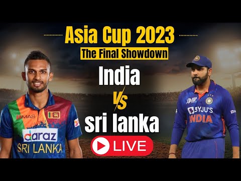 India Vs Sri Lanka Asia Cup Final 2023 Live: IND vs SL Live Score, Commentary, Live updates, Colombo