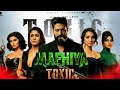 TOXIC Aaja MafhiyaRaj Song Rocking Star Yash Kiara Advani Geetu Mohandas Romantic Song