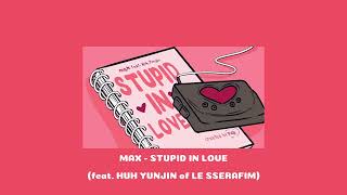 Download lagu MAX - STUPID IN LOVE (feat. HUH YUNJIN of LE SSERAFIM) 1 Hour loop mp3