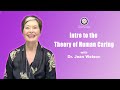 Intro to the Theory of Human Caring | Dr. Jean Watson