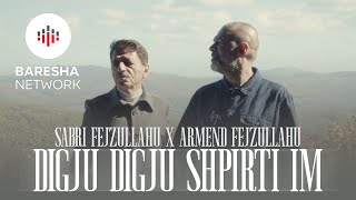 Sabri & Armend Fejzullahu - Digju Digju Shpirti Im 2025 music video