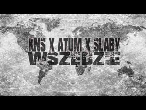 KNS x ATUM x SŁABY - Wszędzie / prod. Nitti Nit / 2016